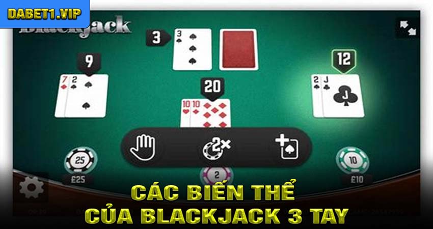 Các Biến Thể Của Blackjack 3 Tay