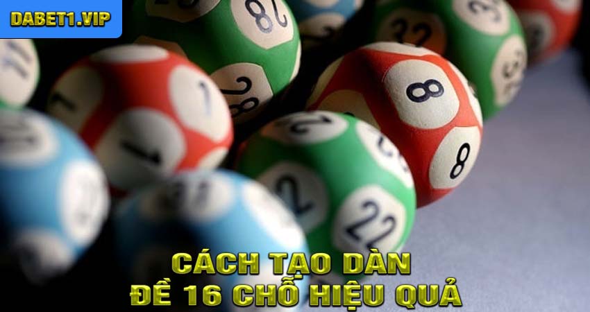 Cách Tạo Dàn Đề 16 Chỗ Hiệu Quả