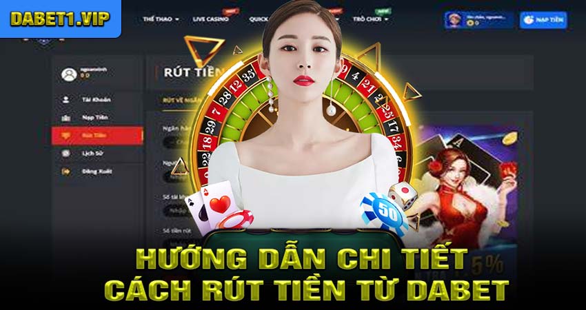 Hướng Dẫn Chi Tiết Cách Rút Tiền Từ Dabet