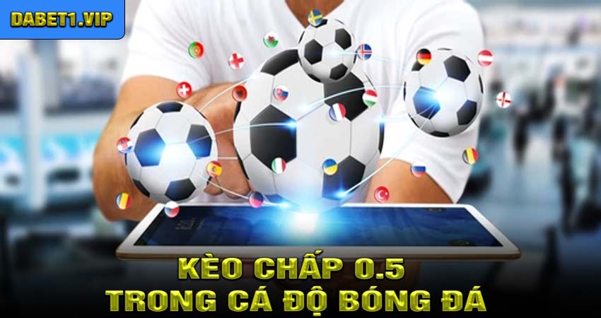 Kèo Chấp 0.5 Trong Cá Độ Bóng Đá